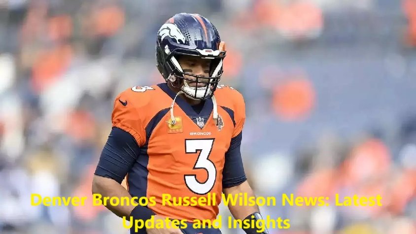 Denver Broncos Russell Wilson News